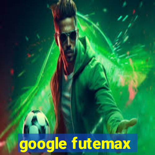 google futemax